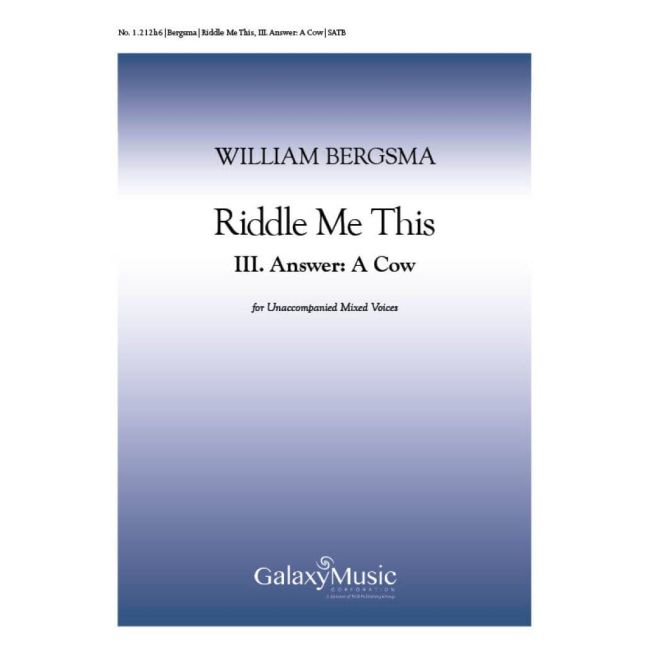 Bergsma, William - Riddle Me This: No. 3. Answer: The Cow