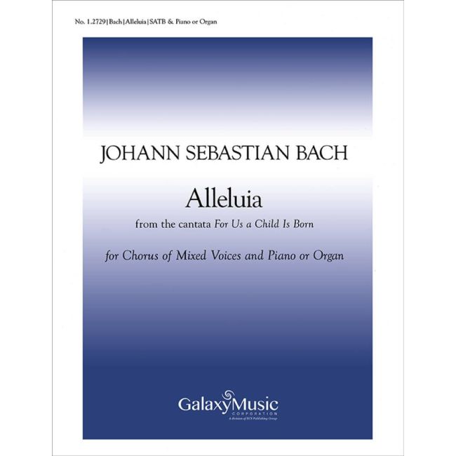 Bach, Johann Sebastian - For Us a Child is Born: Alleluia!