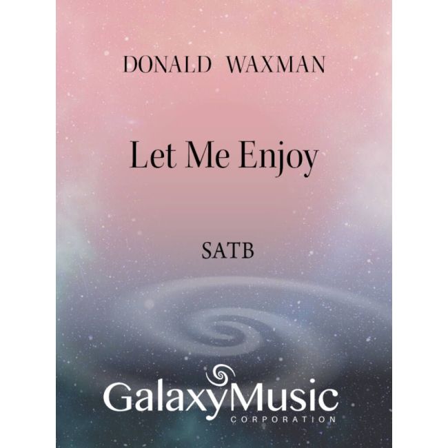 Waxman, Donald - Eight Thomas Hardy Songs: No. 1. Let Me Enjoy