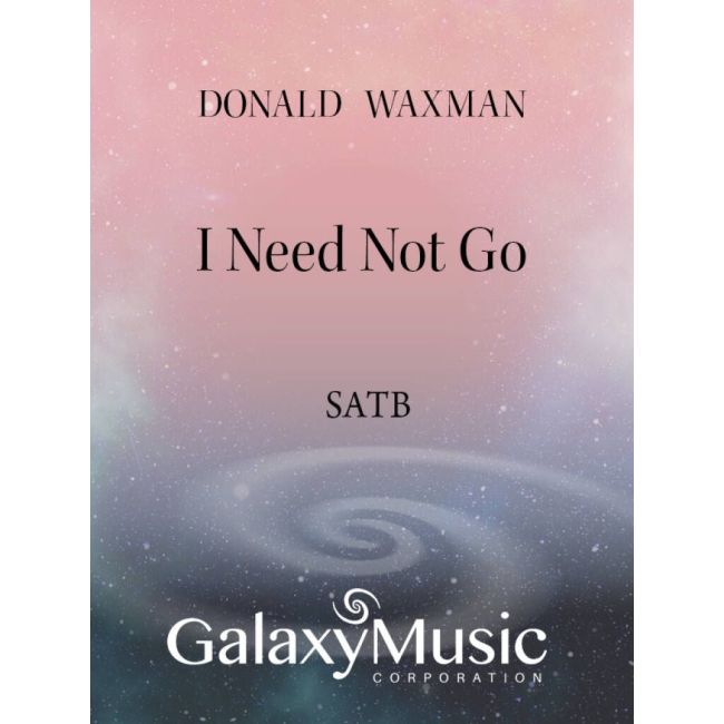Waxman, Donald - Eight Thomas Hardy Songs: No. 5. I Need Not Go