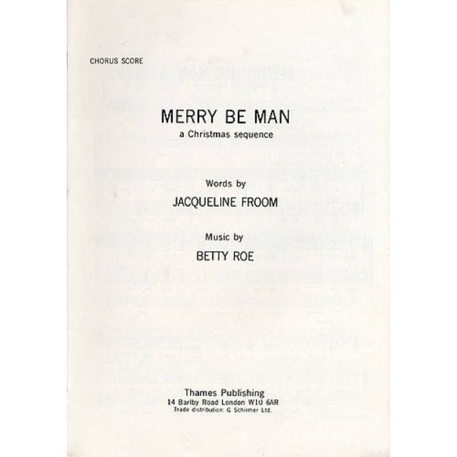 Roe, Betty - Merry Be Man - A Christmas Sequence