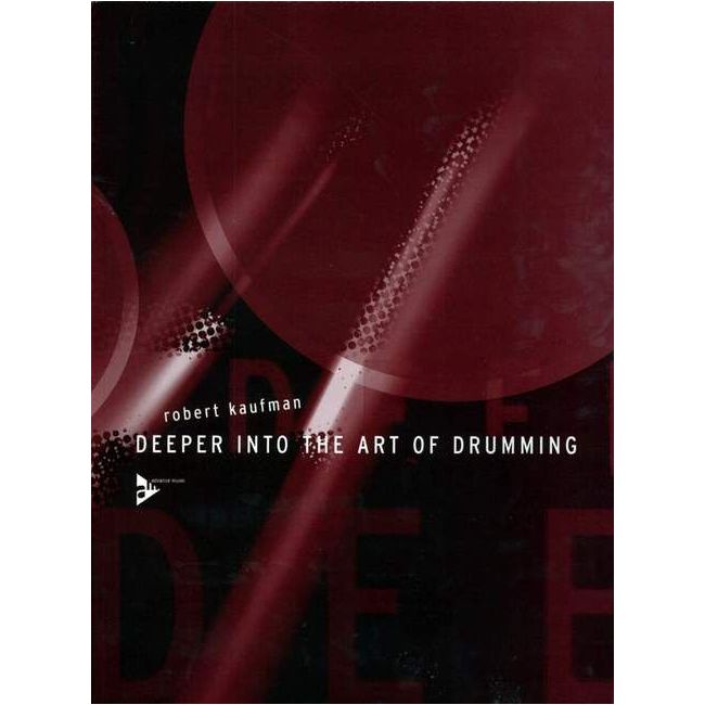 Kaufman, Robert - Deeper into the Art of Drumming