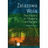 Wojtkiewicz, Mariola - Zelazowa Wola. The History Of Chopin's Birthplace