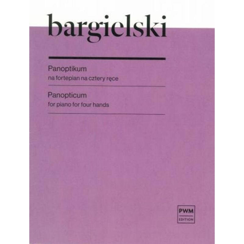 Bargielski, Zbigniew - Panopticum For Piano For Four Hands