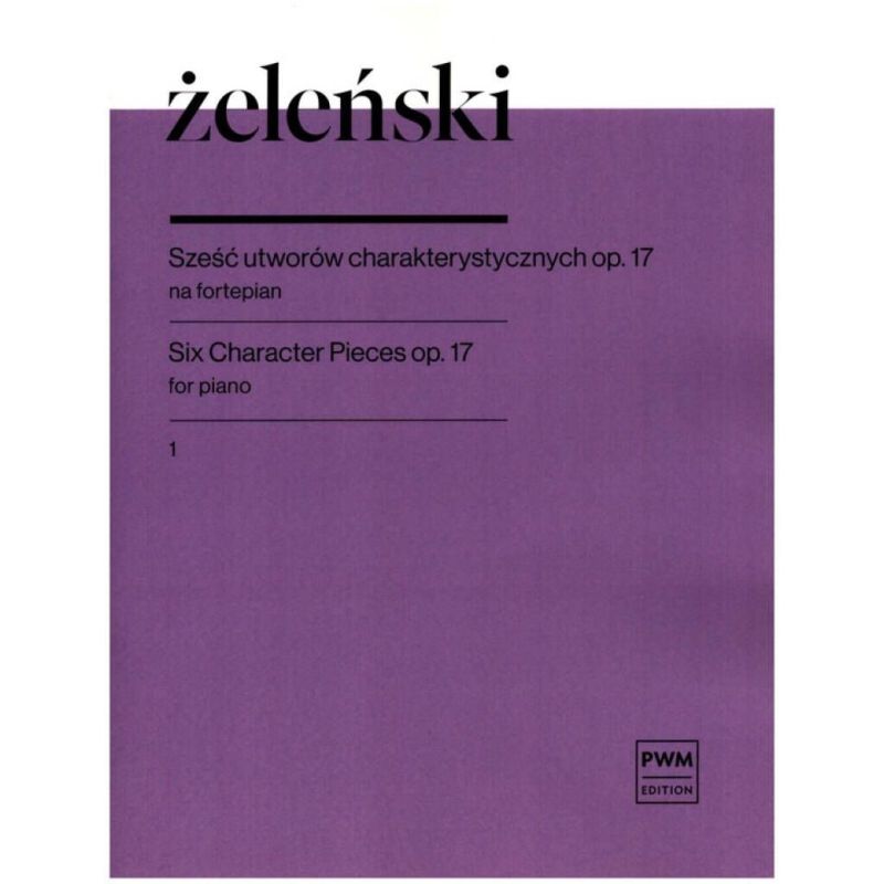 Zelenski, Wladyslaw - Six Character Pieces Op. 17 Book 1