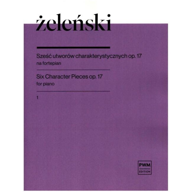 Zelenski, Wladyslaw - Six Character Pieces Op. 17 Book 1