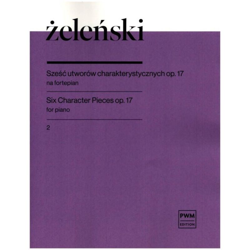 Zelenski, Wladyslaw - Six Character Pieces Op. 17 Book 2