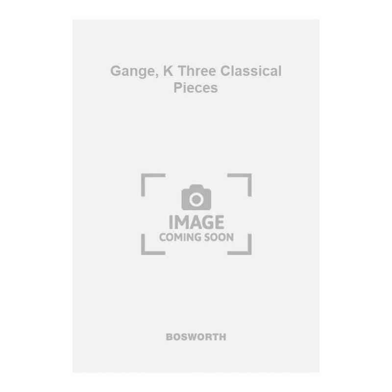 Gange, K Three Classical Pieces