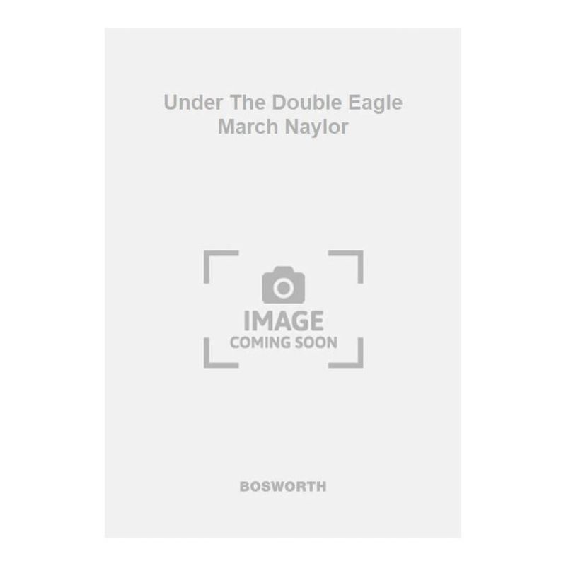 Wagner, Josef Franz - Under The Double Eagle March Naylor
