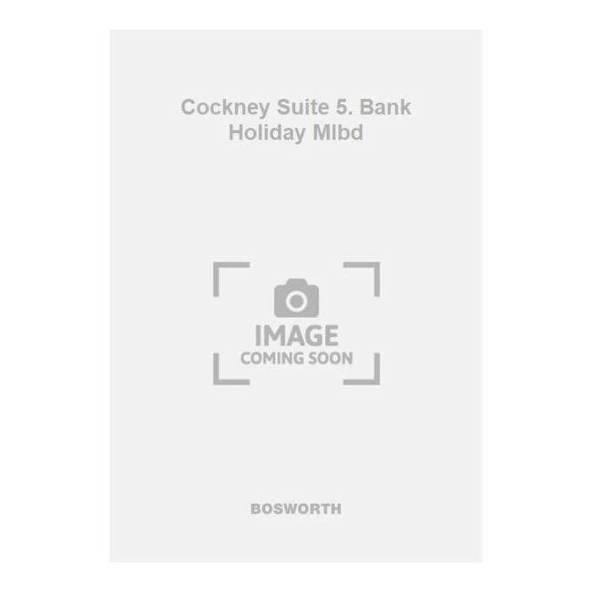 Cockney Suite 5. Bank Holiday Mlbd