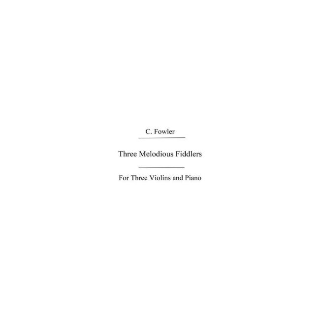Fowler, C Three Melodious Fiddlers