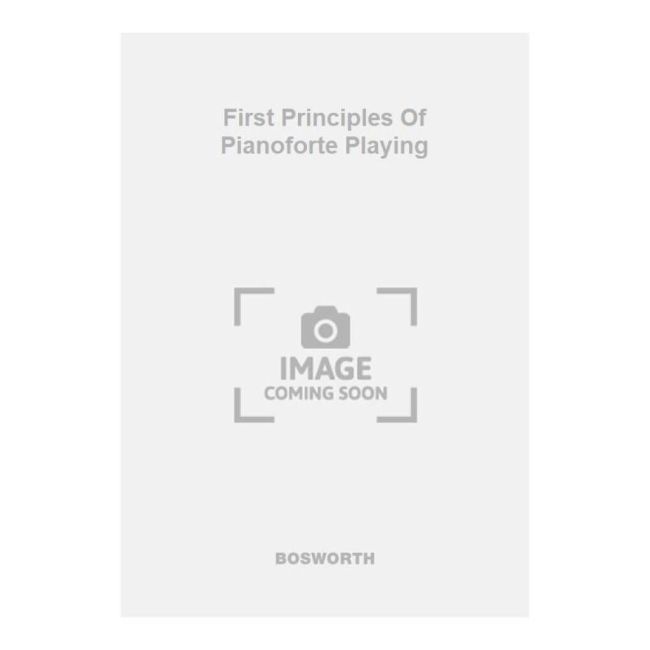 First Principles Of Pianoforte Playing