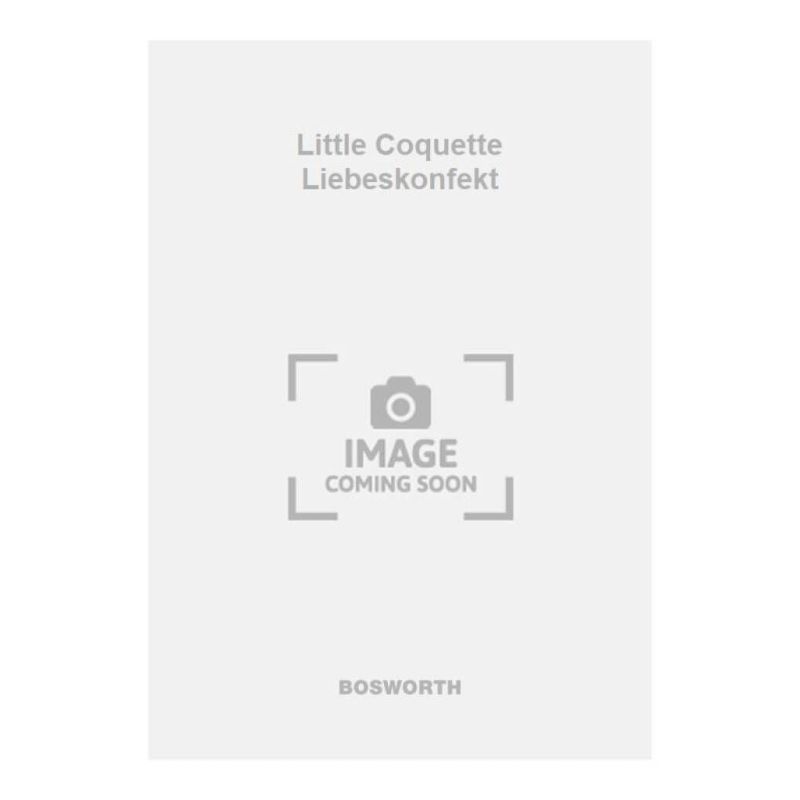 Aletter, Wilhelm - Little Coquette Liebeskonfekt