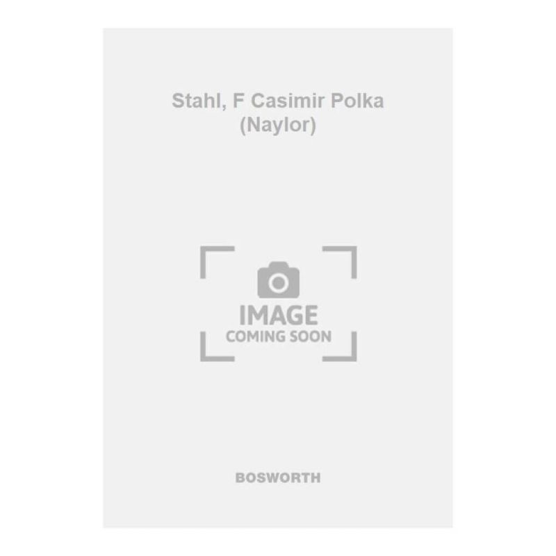 Stahl, F Casimir Polka (Naylor)