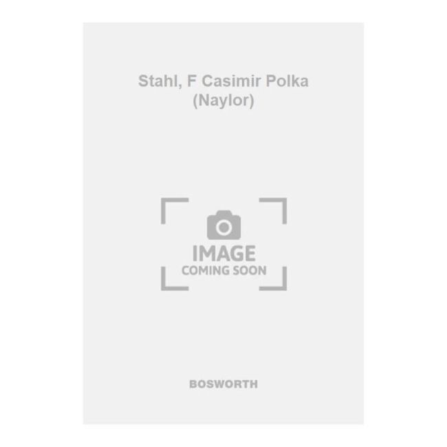 Stahl, F Casimir Polka (Naylor)