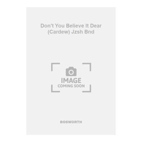 Don't You Believe It Dear...