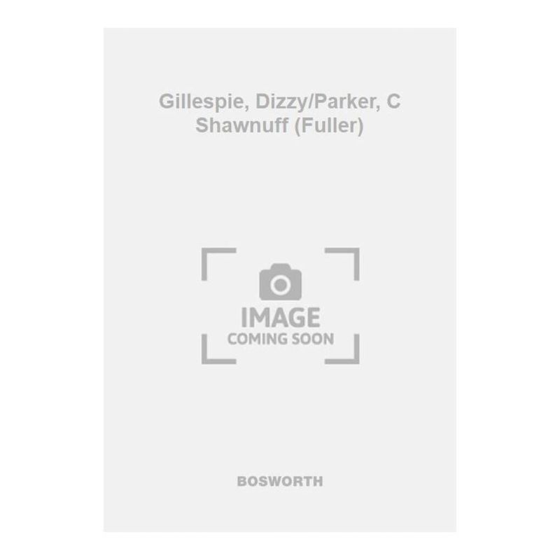 Gillespie, Dizzy/Parker, C Shawnuff (Fuller)