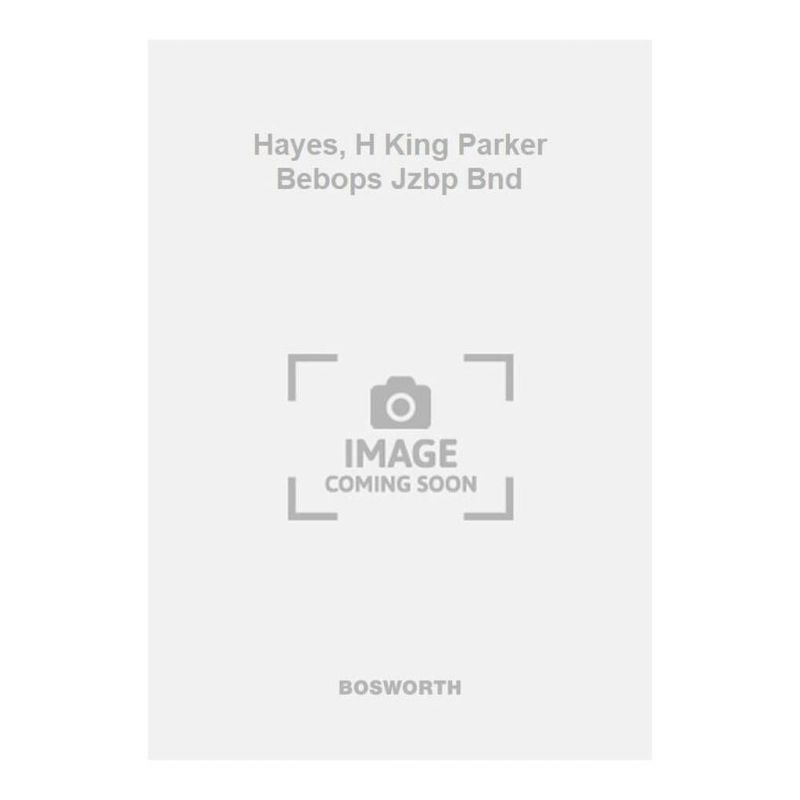 Hayes, H King Parker Bebops Jzbp Bnd