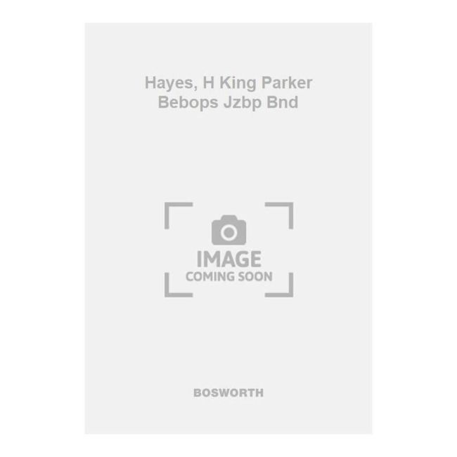Hayes, H King Parker Bebops Jzbp Bnd