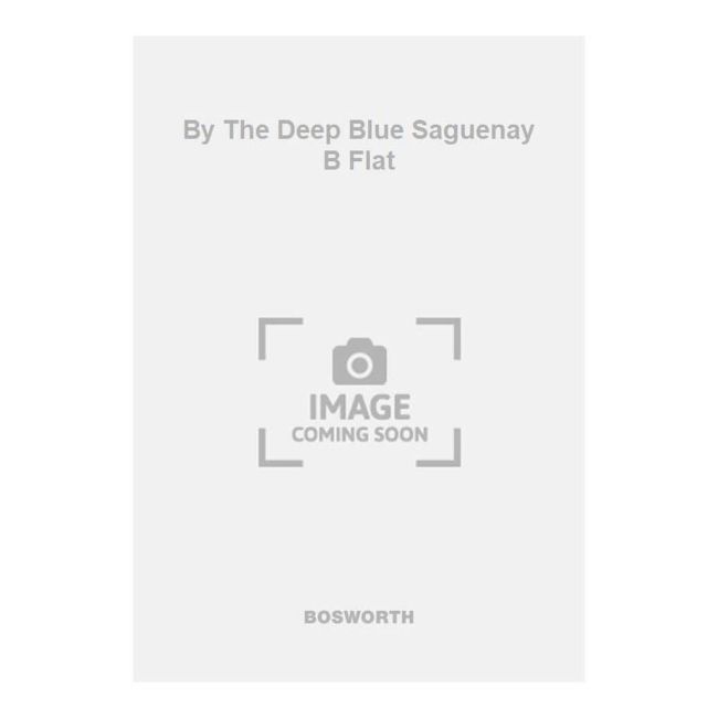Fisher, Carl - By The Deep Blue Saguenay B Flat