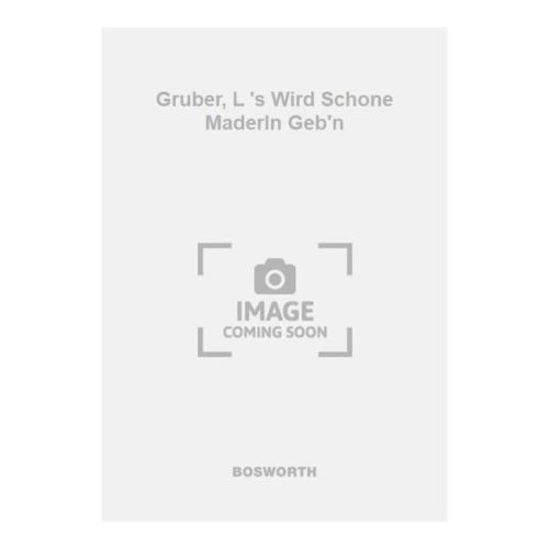 Gruber, L 's Wird Schone...