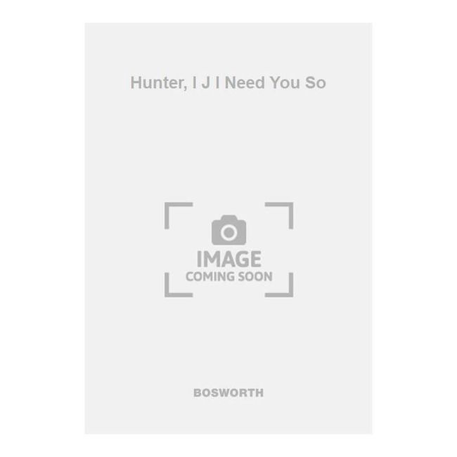 Hunter, I J I Need You So