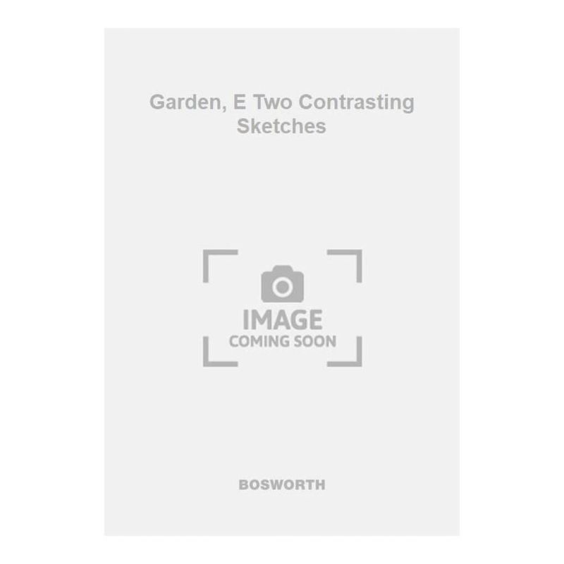 Garden, E Two Contrasting Sketches