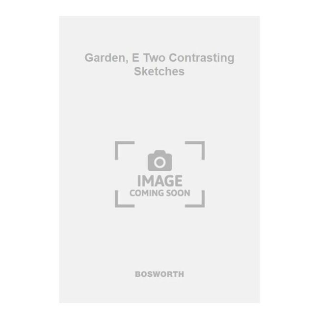 Garden, E Two Contrasting Sketches