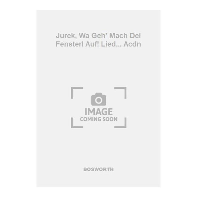 Wilhelm, A. Jurek - Jurek, Wa Geh' Mach Dei Fensterl Auf! Lied... Acdn