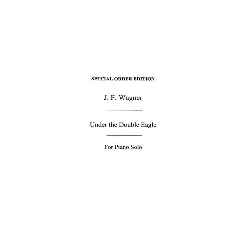 Wagner, Jf Under The Double Eagle March Op.159