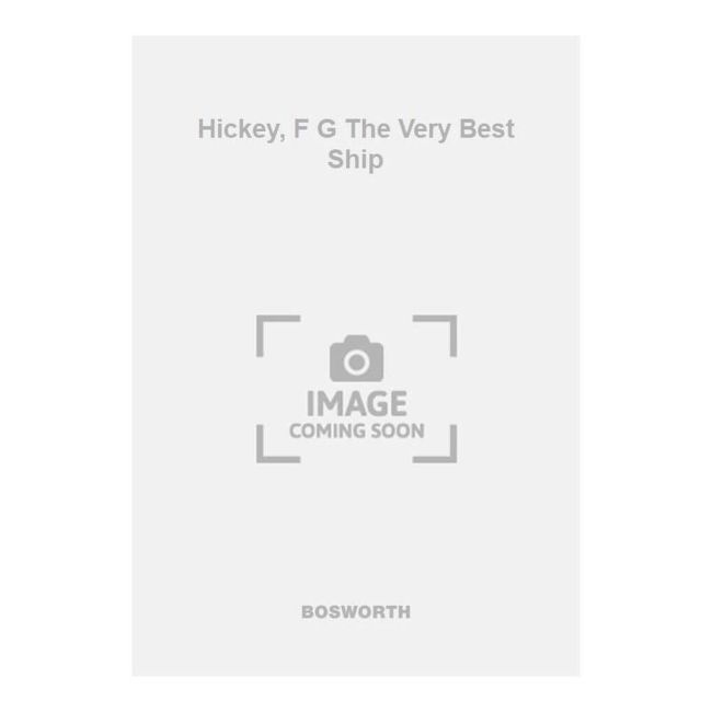 Hickey, F G The Very Best Ship