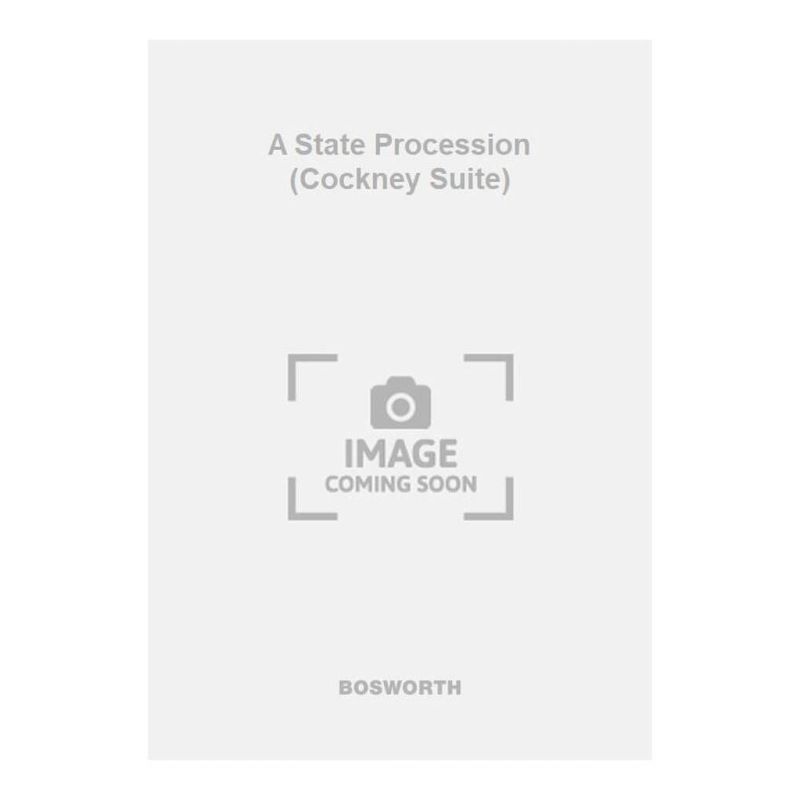 A State Procession (Cockney Suite)