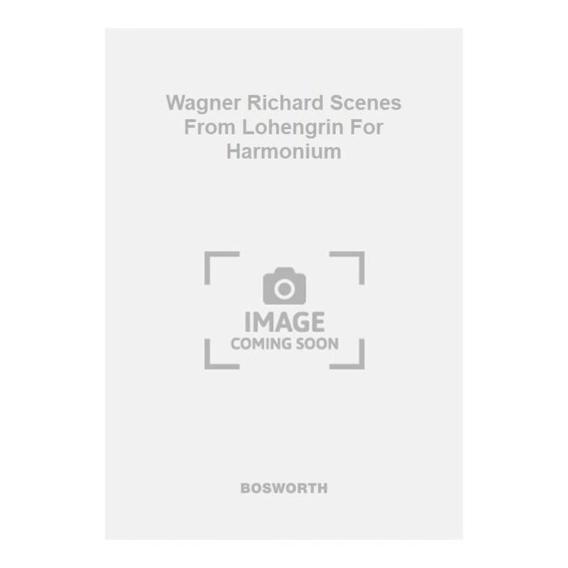 Wagner Richard Scenes From Lohengrin For Harmonium