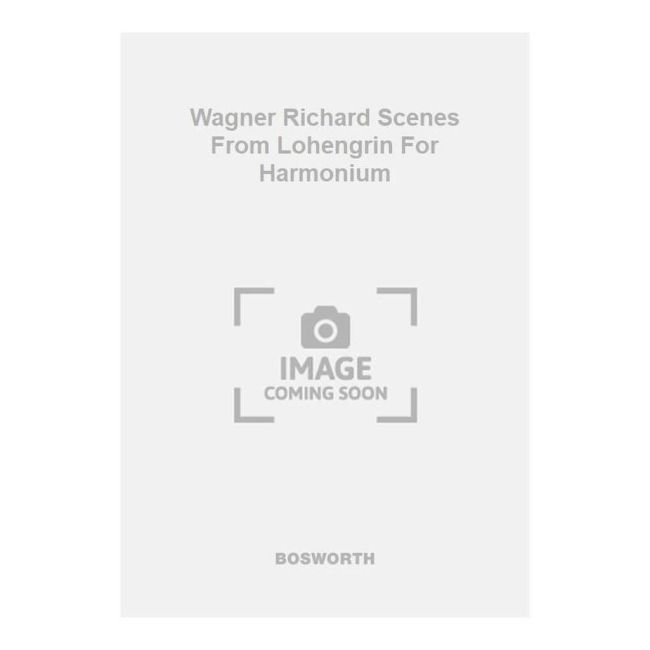 Wagner Richard Scenes From Lohengrin For Harmonium