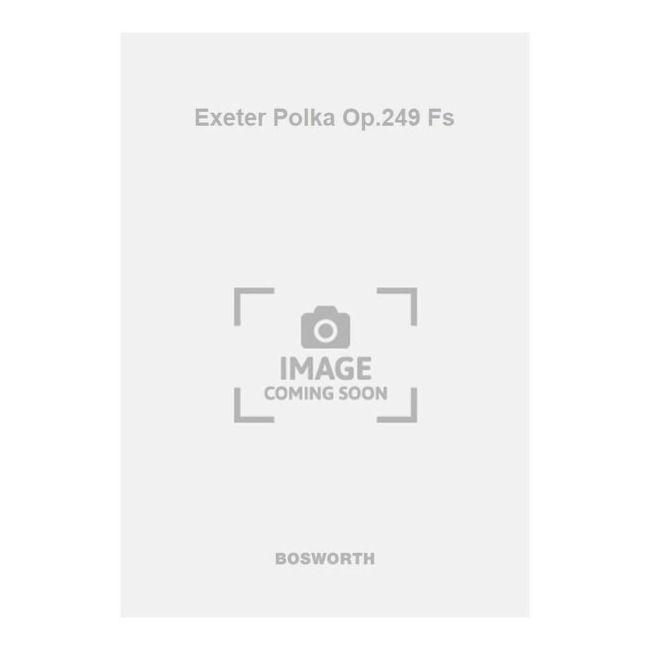 Exeter Polka Op.249 Fs