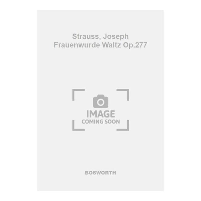 Strauss, Joseph Frauenwurde Waltz Op.277
