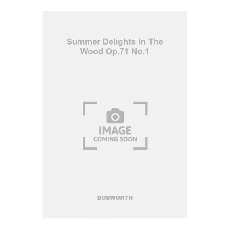 Summer Delights In The Wood Op.71 No.1