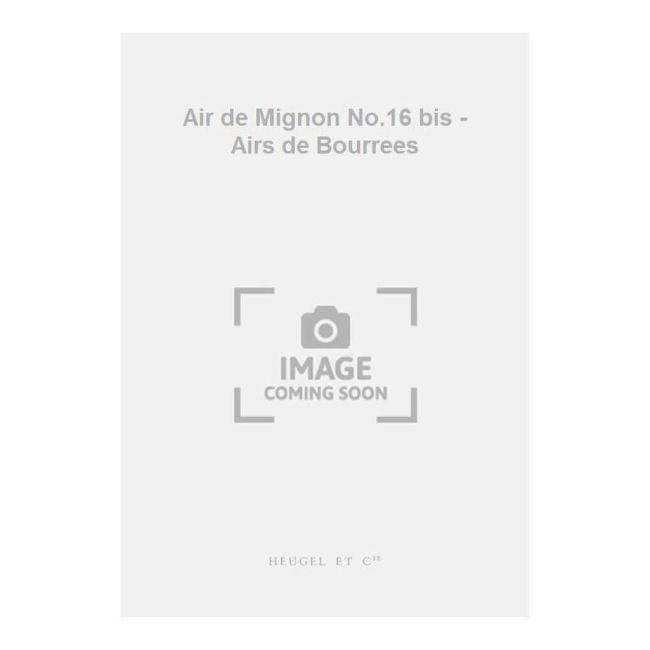 Thomas, Ambroise - Air de Mignon No.16 bis - Airs de Bourrees