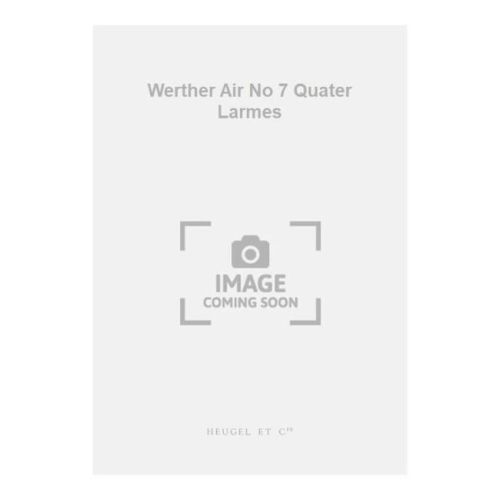 Massenet, Jules - Werther Air No 7 Quater Larmes