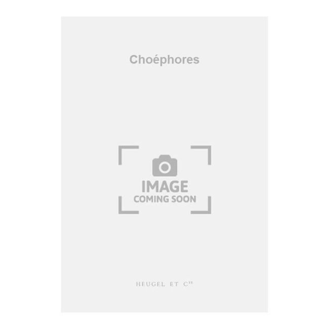 Milhaud, Darius - Choéphores