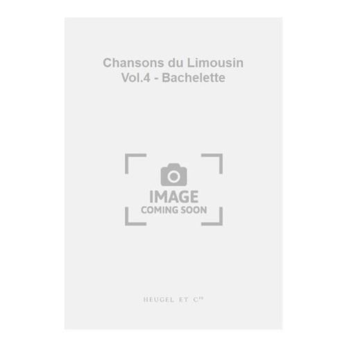 Blanchard, Esprit-Antoine - Chansons du Limousin Vol.4 - Bachelette