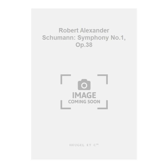 Robert Alexander Schumann: Symphony No.1, Op.38