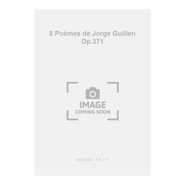 Milhaud, Darius - 8 Poèmes de Jorge Guillen Op.371