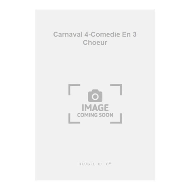 Reibel - Carnaval 4-Comedie En 3 Choeur