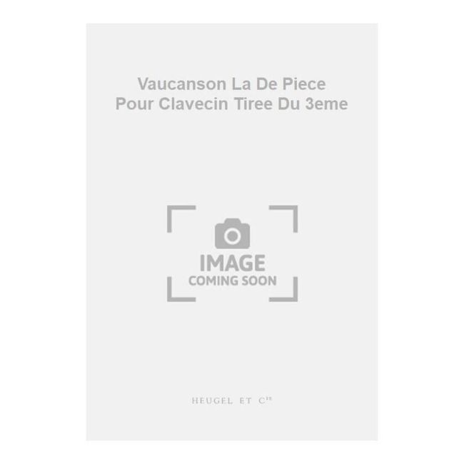 Phly, Jacques du - Vaucanson La De Piece Pour Clavecin Tiree Du 3eme