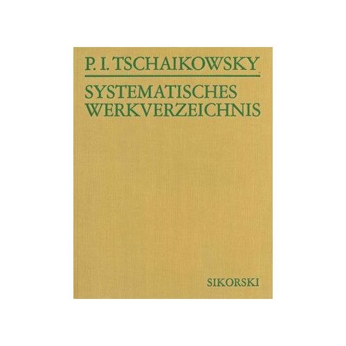 Tchaikovsky, Peter Iljitsch - Systematisches Verzeichnis der Werke von Pjotr Iljitsch Tschaikowsky