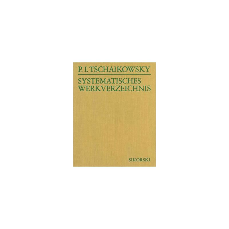 Tchaikovsky, Peter Iljitsch - Systematisches Verzeichnis der Werke von Pjotr Iljitsch Tschaikowsky