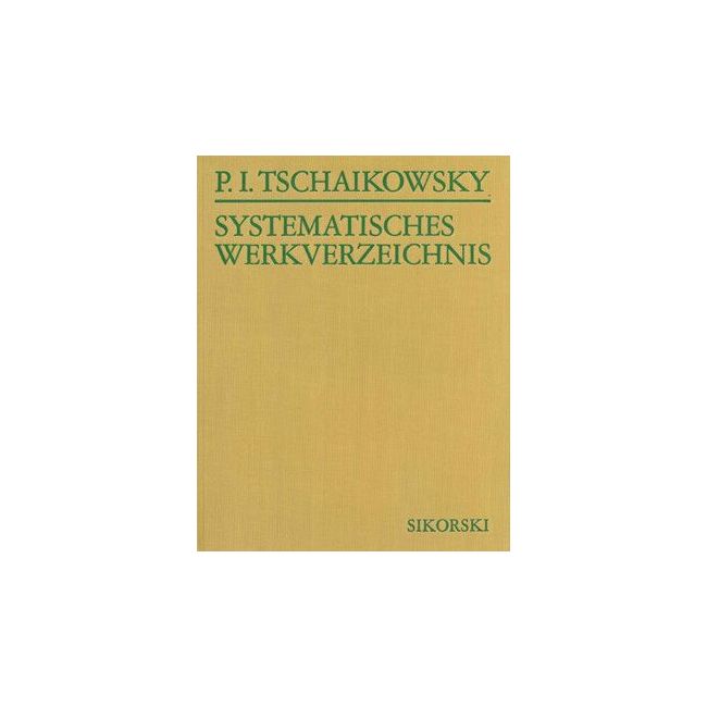 Tchaikovsky, Peter Iljitsch - Systematisches Verzeichnis der Werke von Pjotr Iljitsch Tschaikowsky