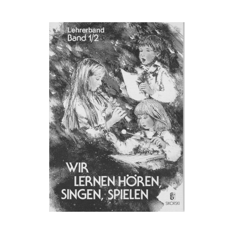 Wir lernen Hören, Singen, Spielen, Bd 1/2 (Lehrerbuch)