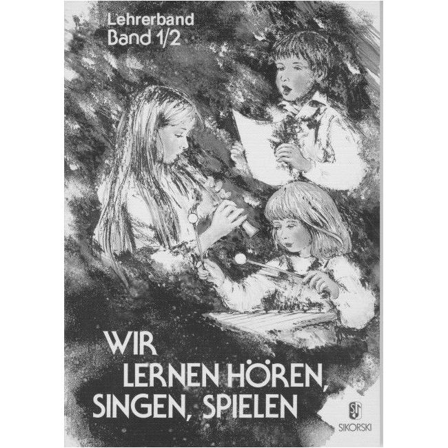Wir lernen Hören, Singen, Spielen, Bd 1/2 (Lehrerbuch)